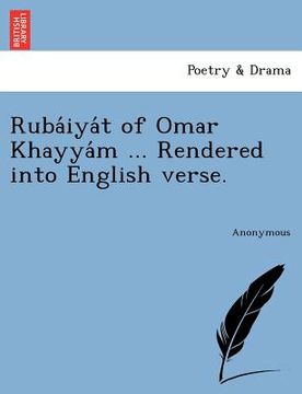 portada ruba iya t of omar khayya m ... rendered into english verse. (in English)