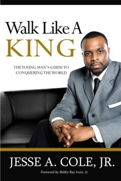 portada Walk Like A King: The Youngman's Guide To Conquering The World