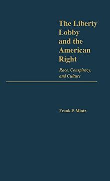 portada The Liberty Lobby and the American Right: Race, Conspiracy, and Culture (in English)