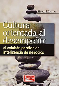 portada Cultura Orientada al Desempeño: El Eslabon Perdido en Inteligencia de Negocios (in Spanish)