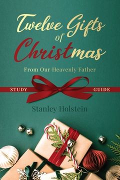 portada Twelve Gifts of Christmas: From Our Heavenly Father Study Guide (en Inglés)