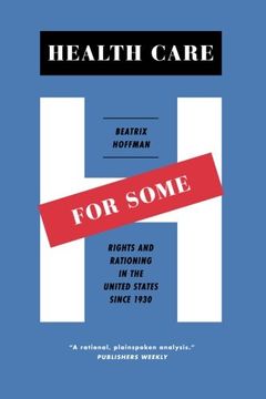 portada Health Care for Some: Rights and Rationing in the United States since 1930