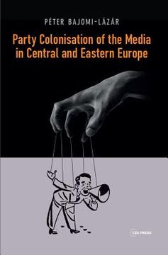 portada Party Colonisation of the Media in Central and Eastern Europe (en Inglés)