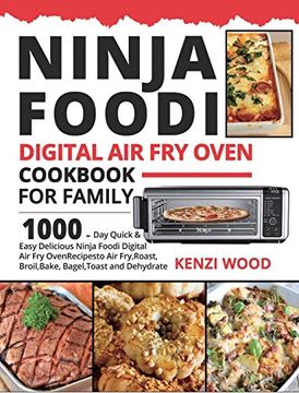 portada Ninja Foodi Digital air fry Oven Cookbook for Family: 1000-Day Quick & Easy Delicious Ninja Foodi Digital air fry Oven Recipes to air Fry, Roast, Broil, Bake, Bagel, Toast and Dehydrate (en Inglés)