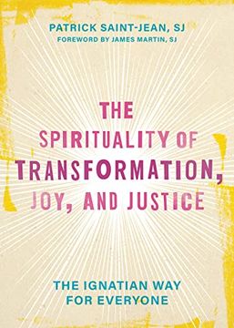 portada The Spirituality of Transformation, Joy, and Justice: The Ignatian Way for Everyone (en Inglés)