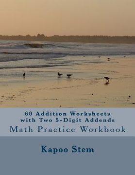 portada 60 Addition Worksheets with Two 5-Digit Addends: Math Practice Workbook (en Inglés)