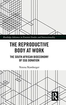 portada The Reproductive Body at Work: The South African Bioeconomy of egg Donation (Routledge Advances in Feminist Studies and Intersectionality) 