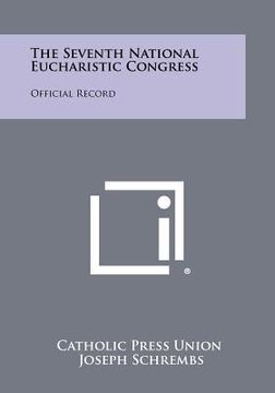 portada the seventh national eucharistic congress: official record (en Inglés)