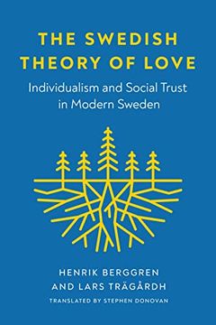 portada The Swedish Theory of Love: Individualism and Social Trust in Modern Sweden (New Directions in Scandinavian Studies) (in English)