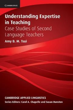 portada Understanding Expertise in Teaching: Case Studies of Second Language Teachers (Cambridge Applied Linguistics) (en Inglés)