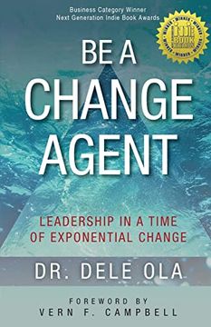 portada Be a Change Agent: Leadership in a Time of Exponential Change (en Inglés)