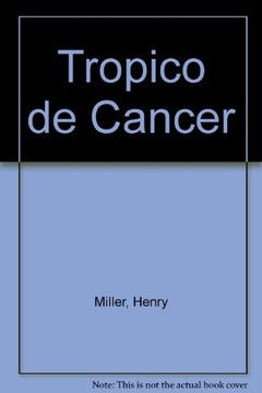 portada Tropico De Cancer (spanish Edition) (in Spanish)