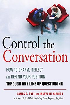 portada Control the Conversation: How to Charm, Deflect and Defend Your Position Through any Line of Questioning (in English)