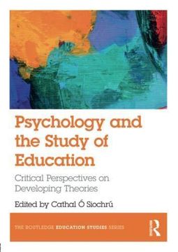 portada Psychology and the Study of Education: Critical Perspectives on Developing Theories (The Routledge Education Studies Series) (en Inglés)
