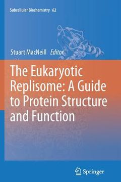portada The Eukaryotic Replisome: A Guide to Protein Structure and Function (en Inglés)