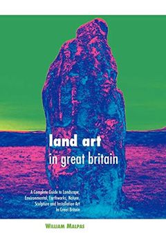 portada Land art in Great Britain: A Complete Guide to Landscape, Environmental, Earthworks, Nature, Sculpture and Installation art in Great Britain (Sculptors) (en Inglés)