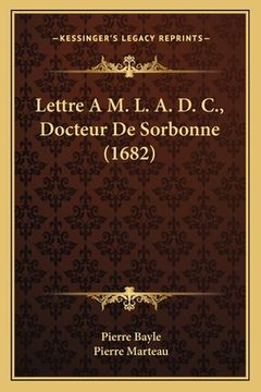 portada Lettre A M. L. A. D. C., Docteur De Sorbonne (1682) (en Francés)