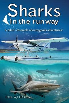 portada Sharks in the Runway: A Seaplane Pilot's Fifty-Year Journey Through Bahamian Times! (en Inglés)