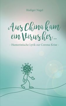 portada Aus China kam ein Virus: Humoristische Lyrik zur Corona-Krise (in German)