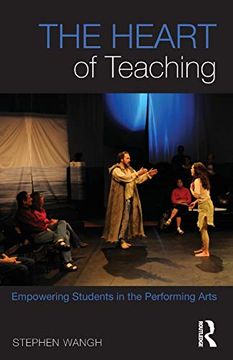 portada The Heart of Teaching: Empowering Students in the Performing Arts 