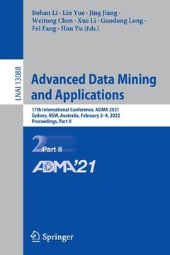 portada Advanced Data Mining and Applications: 17Th International Conference, Adma 2021, Sydney, Nsw, Australia, February 2Ã¢Â â 4, 2022, Proceedings, Part ii (Lecture Notes in Computer Science) [Soft Cover ] (en Inglés)