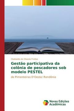 portada Gestão participativa da colônia de pescadores sob modelo PESTEL: de Pimenteiras D'Oeste/ Rondônia (in Portuguese)