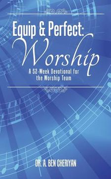 portada Equip & Perfect: Worship: A 52-Week Devotional for the Worship Team (en Inglés)