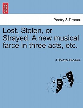 portada lost, stolen, or strayed. a new musical farce in three acts, etc. (in English)