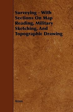 portada surveying - with sections on map reading, military sketching, and topographic drawing (en Inglés)