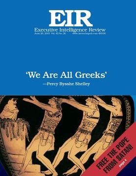 portada 'We Are All Greeks': Executive Intelligence Review; Volume 42, Issue 26 (en Inglés)