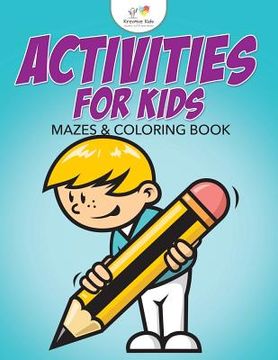 portada Activities For Kids Mazes & Coloring Book (en Inglés)