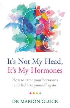 portada It's not my Head, It's my Hormones: A Guide to Understanding and Reclaiming Hormone Health 