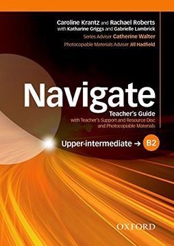 portada Navigate: B2 Upper-Intermediate: Teacher's Guide With Teacher's Support and Resource Disc: Your Direct Route to English Success 