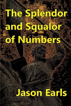 portada The Splendor and Squalor of Numbers (in English)