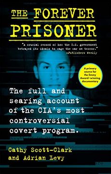 portada The Forever Prisoner: The Full and Searing Account of the Cia’S Most Controversial Covert Program (in English)