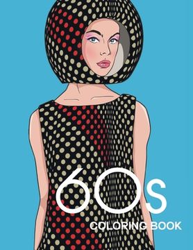 portada 60s COLORING BOOK: THE GROOVY 1960s FASHION COLORING BOOK! (in English)