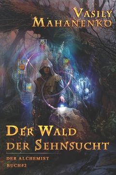 portada Der Wald der Sehnsucht (Der Alchemist Buch #2): LitRPG-Serie (en Alemán)