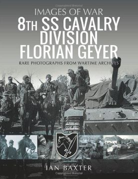 portada 8th ss Cavalry Division Florian Geyer: Rare Photographs From Wartime Archives (Images of War) (en Inglés)