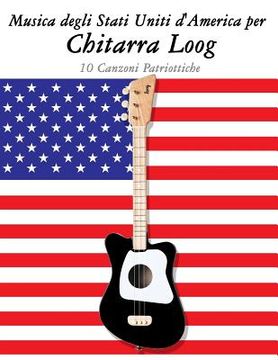 portada Musica Degli Stati Uniti d'America Per Chitarra Loog: 10 Canzoni Patriottiche (en Italiano)