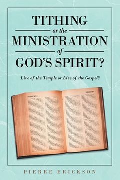 portada Tithing or the Ministration of God's Spirit: Live of the Temple or Live of the Gospel? (en Inglés)