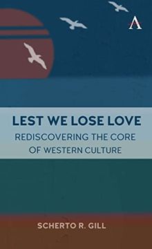portada Lest we Lose Love: Rediscovering the Core of Western Culture (in English)