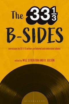 portada The 33 1/3 B-sides: New Essays by 33 1/3 Authors on Beloved and Underrated Albums (en Inglés)