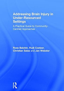portada Addressing Brain Injury in Under-Resourced Settings: A Practical Guide to Community-Centred Approaches (in English)