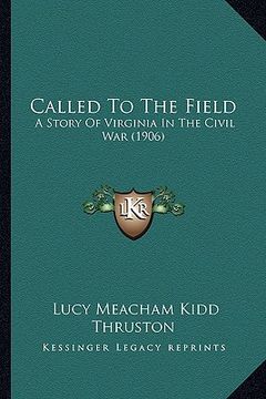 portada called to the field: a story of virginia in the civil war (1906) (en Inglés)