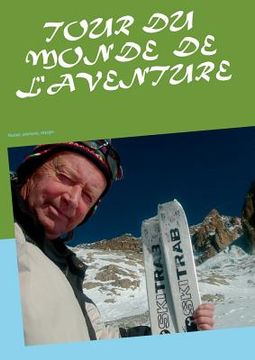 portada Tour du monde de l'aventure: Passion, aventures, voyages (en Francés)