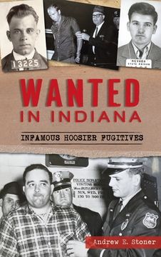 portada Wanted in Indiana: Infamous Hoosier Fugitives (en Inglés)