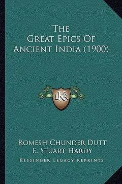 portada the great epics of ancient india (1900) the great epics of ancient india (1900) (en Inglés)