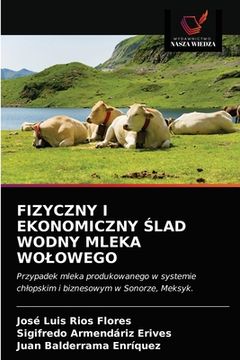portada Fizyczny I Ekonomiczny Ślad Wodny Mleka Wolowego (in Polaco)