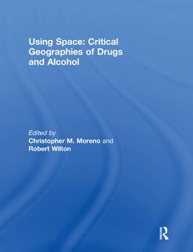portada Using Space: Critical Geographies of Drugs and Alcohol (in English)