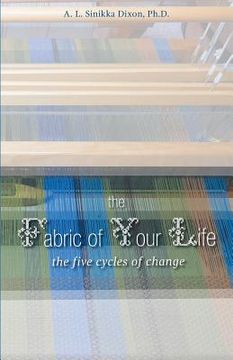 portada The Fabric of Your Life: the five cycles of change (en Inglés)